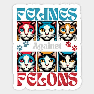 Felines Against Felons Sticker